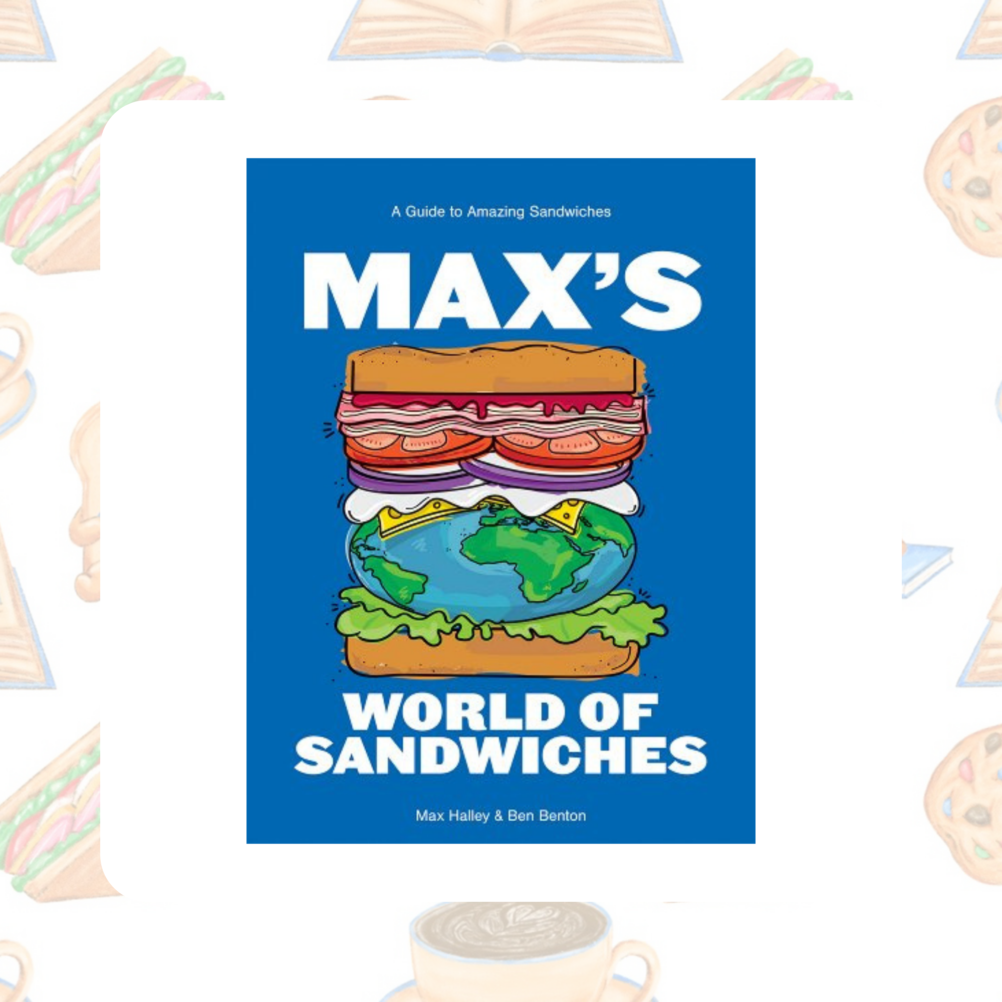 Max s World Of Sandwiches A Guide To Amazing Sandwiches Read It max-s-world-of-sandwiches-a-guide-to-amazing-sandwiches-read-it